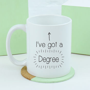 I've Got A Degree Graduation Mug, 6 of 9
