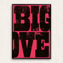 Big Love Typography Screenprint, thumbnail 1 of 9