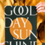 Good Day Sunshine Textured Sun Typography Print, thumbnail 3 of 7