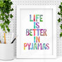 'Life Is Better In Pyjamas' Watercolour Print, thumbnail 1 of 1