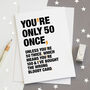 'You're Only 50 Once' Funny 50th Birthday Card, thumbnail 1 of 3