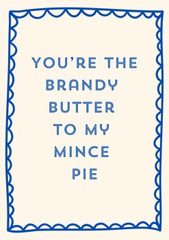 A4 Christmas Art Print, You're The Brandy Butter To My Mince Pie, 4 of 4