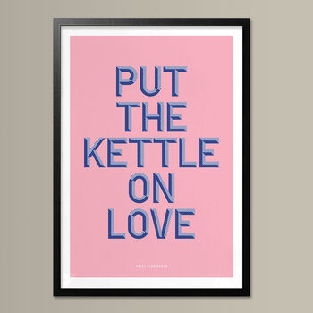 Put The Kettle On Love, Poster Print, Kitchen Wall Art, Wall Art Print, Fun Typography Print, Colourful Art, Home Decor, A5, A4, A3, A2, A1, 4 of 7