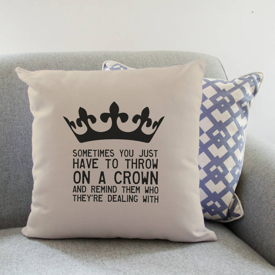 Personalised 'Throw On A Crown' Quote Cushion By So Close ...