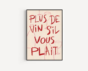 French Inspired More Wine Please Unframed Art Print, 2 of 10