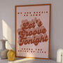Let's Groove Tonight Print | Music Poster | Wall Art | A5 A4 A3 | Bold | Typographic | Quote | Print | Disco Music, thumbnail 1 of 5