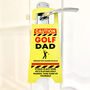 Personalised Caution 'Golf Dad' Door Hanger, thumbnail 1 of 2