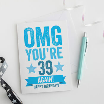 Omg You're 39 Again Birthday Card, 2 of 4