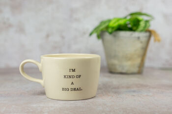 'I'm Kind Of A Big Deal' Handmade Earthenware Cup, 2 of 3