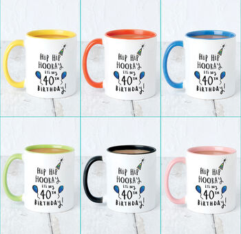 'Hip Hip Hooray It's My 40th Birthday' Mug, 3 of 7