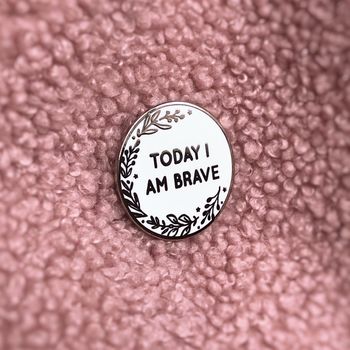Today I Am Brave Enamel Lapel Pin Badge, 3 of 8
