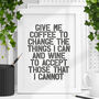 Coffee To Change The Things I Can Typography Print, thumbnail 1 of 2