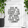 Coffee To Change The Things I Can Typography Print, thumbnail 1 of 4