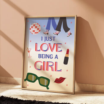 I Just Love Being A Girl Print, 2 of 3