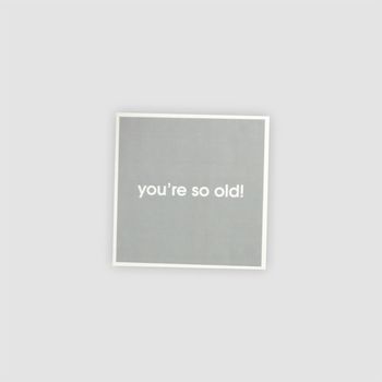 'You're So Old' Greetings Card, 2 of 3