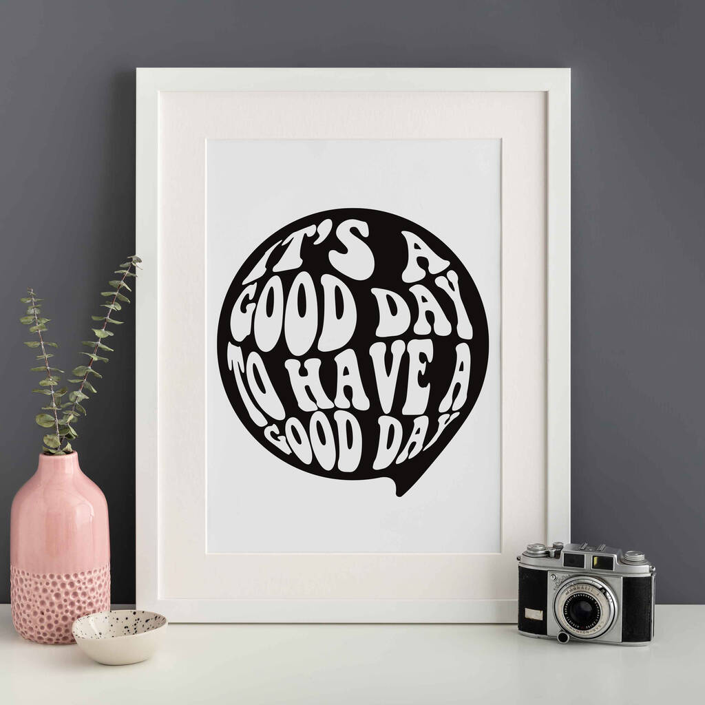 Good Day To Have A Good Day Gallery Wall Print, 1 of 4