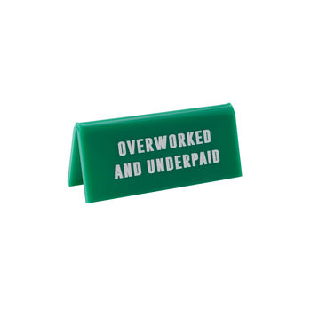 Green 'Overworked And Underpaid' Desk Sign, 2 of 2