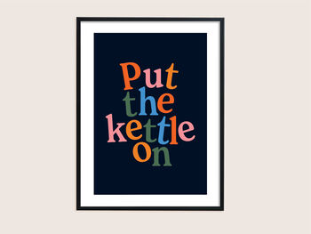 Put The Kettle On Print, 7 of 10