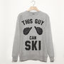 This Guy Can Ski Men’s Skiing Slogan Sweatshirt, thumbnail 2 of 3