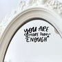 'You Are More Than Enough' Mirror Decal, thumbnail 1 of 2