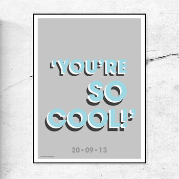 Personalised 'You're So Cool' Quote Print, 3 of 8