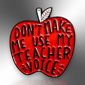Don't Make Me Use My Teacher Voice Red Apple Enamel Pin Badge, End Of Term, Christmas Gift For Teachers, Teacher Lanyard Accessory, 3 of 8