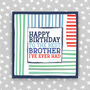 Happy Birthday Card For The Best Brother, thumbnail 1 of 3