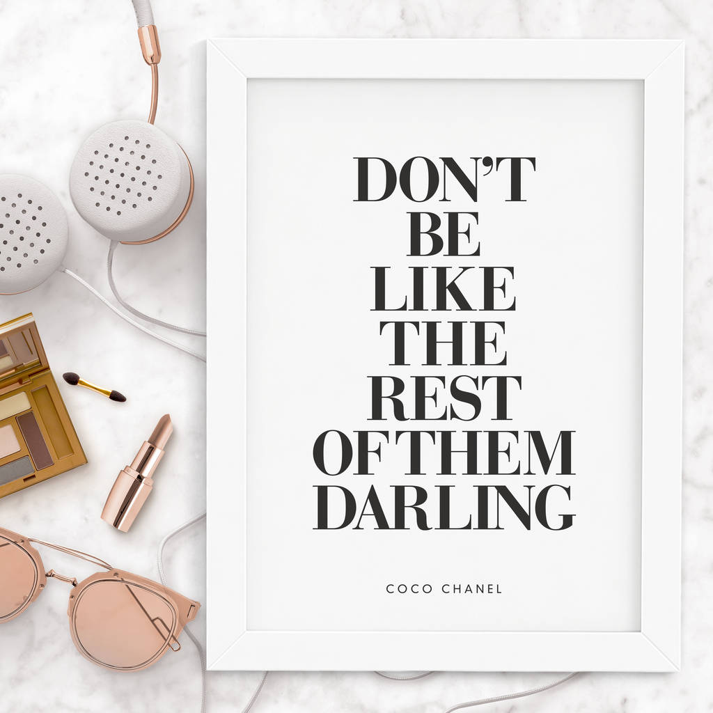 Don't Be Like The Rest Of Them Darling' Coco Chanel By The Motivated Type |  