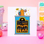 'Best Mum There's Ever Bean' Birthday Card, thumbnail 1 of 2