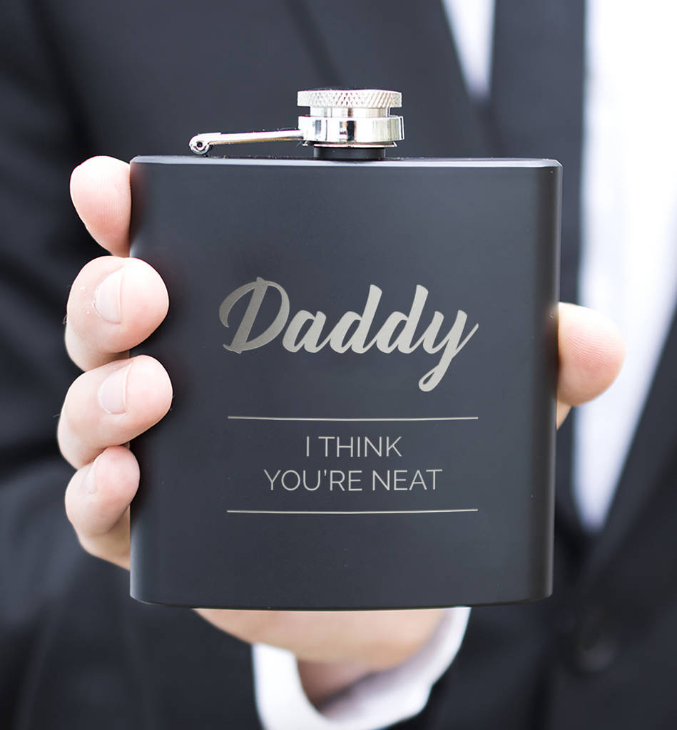 'Dad, I Think You're Neat' Personalised Hip Flask By Ellie Ellie