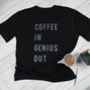 Coffee In, Genius Out T Shirt, thumbnail 2 of 8
