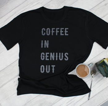 Coffee In, Genius Out T Shirt, 2 of 8