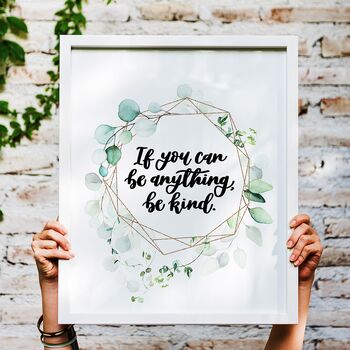 If You Can Be Anything, Be Kind Inspirational Print, 6 of 7