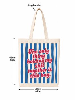 The Only Thing Holding My Shit Together Is This Bag, 2 of 3