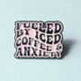 Fueled By Iced Coffee And Anxiety Enamel Pin Badge, thumbnail 1 of 4