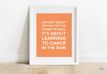 'Dance In The Rain' Inspirational Quote Print, 5 of 5