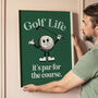 Golf Life: Par For The Course Funny Golf Print, thumbnail 1 of 10