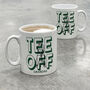 Tee Off Personalised Golf Mug, thumbnail 1 of 2