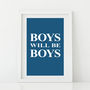 Boys Will Be Boys Print, thumbnail 1 of 3