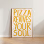 Pizza Revives Your Soul Kitchen Wall Art Print, thumbnail 10 of 10