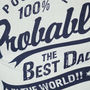 'Probably The Best Dad In The World' T Shirt, thumbnail 4 of 12