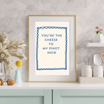 A4 Food And Drink Art Print, You're The Cheese To My Pinot Noir, 4 of 6