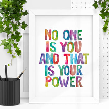 'No One Is You And That Is Your Power' Print, 2 of 5