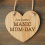 Oak Heart Hanger 'Just Another Manic Mum Day', thumbnail 1 of 2