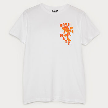 Have We Met Men's Goldfish Slogan T Shirt, 5 of 6