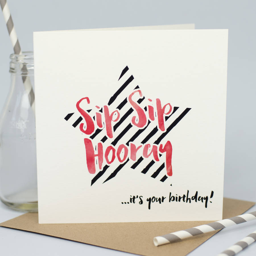 'sip sip hooray' birthday card by bonnie blackbird | notonthehighstreet.com