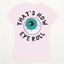 That's How Eye Roll Women's T Shirt, thumbnail 8 of 8