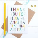 thank you teaching assistant card by joanne hawker | notonthehighstreet.com