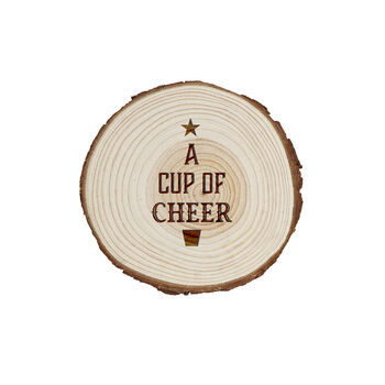 A Cup Of Cheer Coaster | Wooden Log Coaster | Christmas Table Decor | Festive Drink Coaster | Kitchen Accessory | Seasonal Decor | Gift, 2 of 2