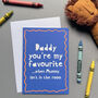 Funny Daddy You're My Favourite, Cheeky Father's Day Card From Kids, thumbnail 3 of 6